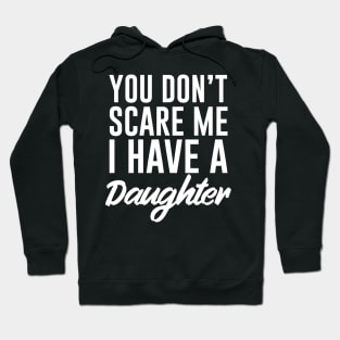 Not scared have daughter Hoodie